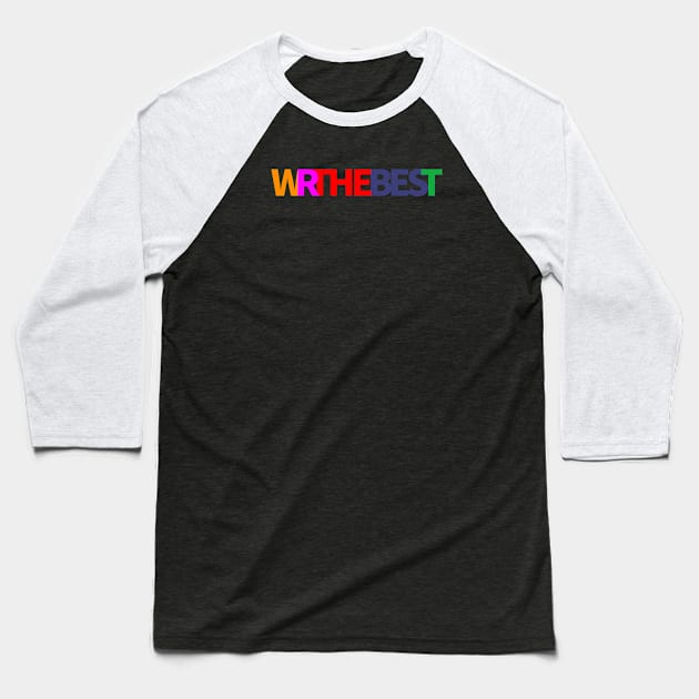 WRTHEBEST (We're the best) I'm proud of ourselves - colorful Baseball T-Shirt by CreoTree